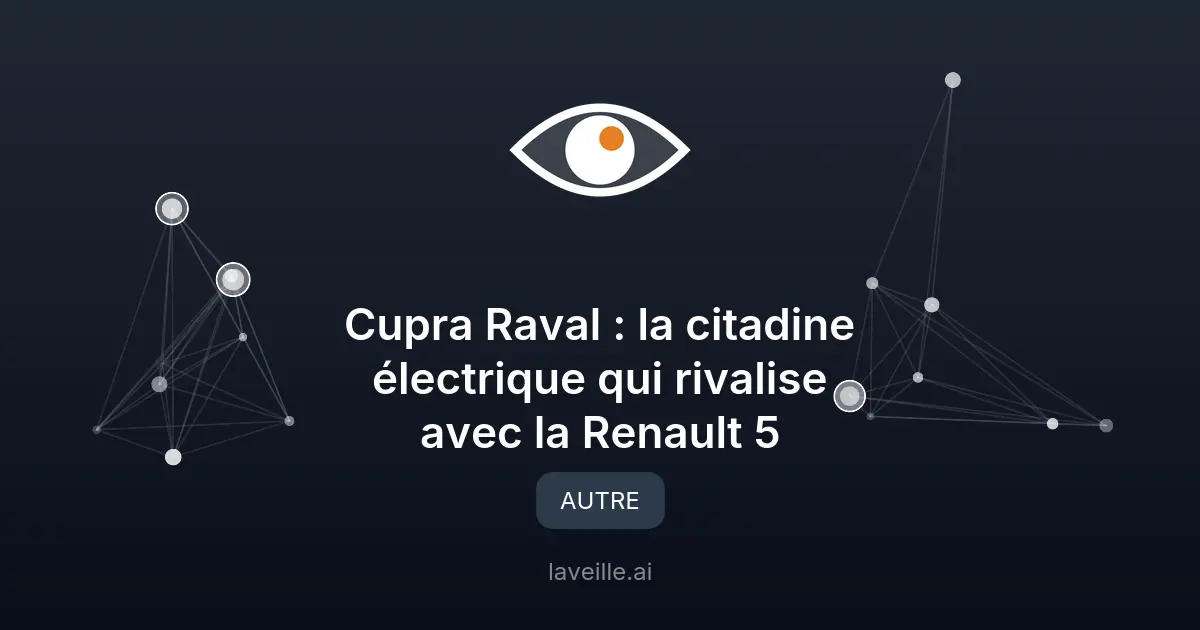 Cupra Raval : la citadine électrique qui rivalise avec la Renault 5