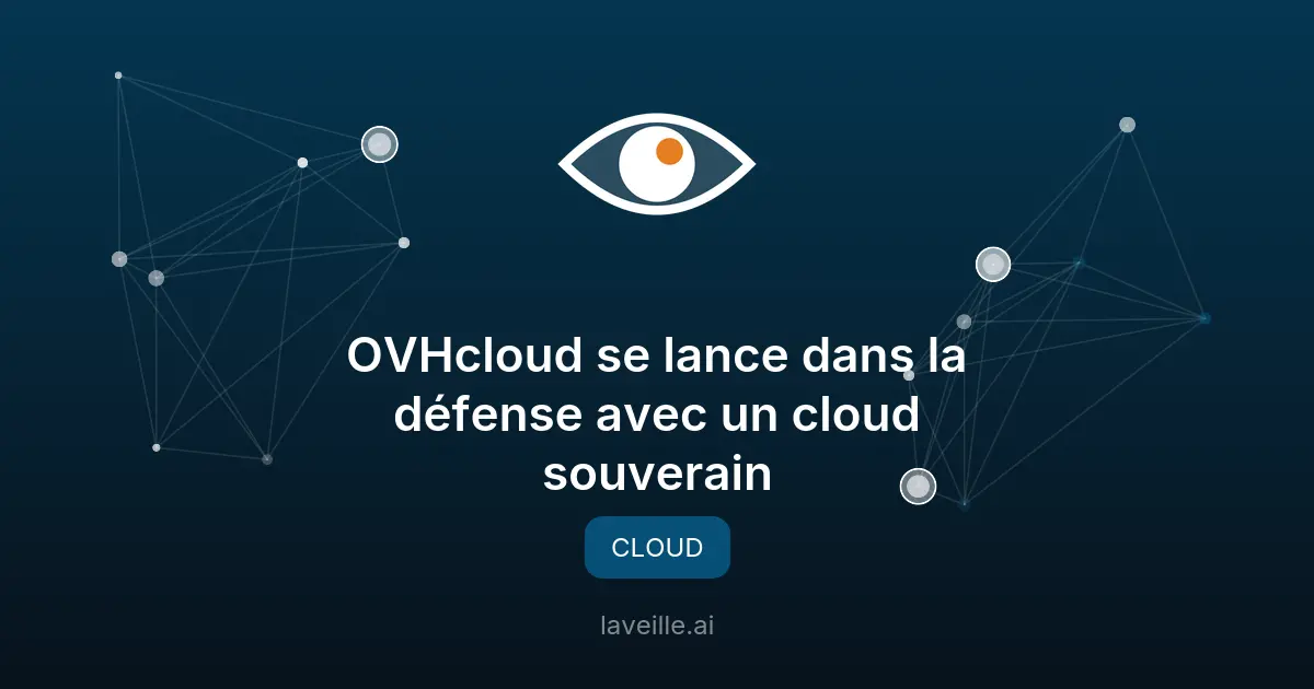 OVHcloud se lance dans la défense avec un cloud souverain