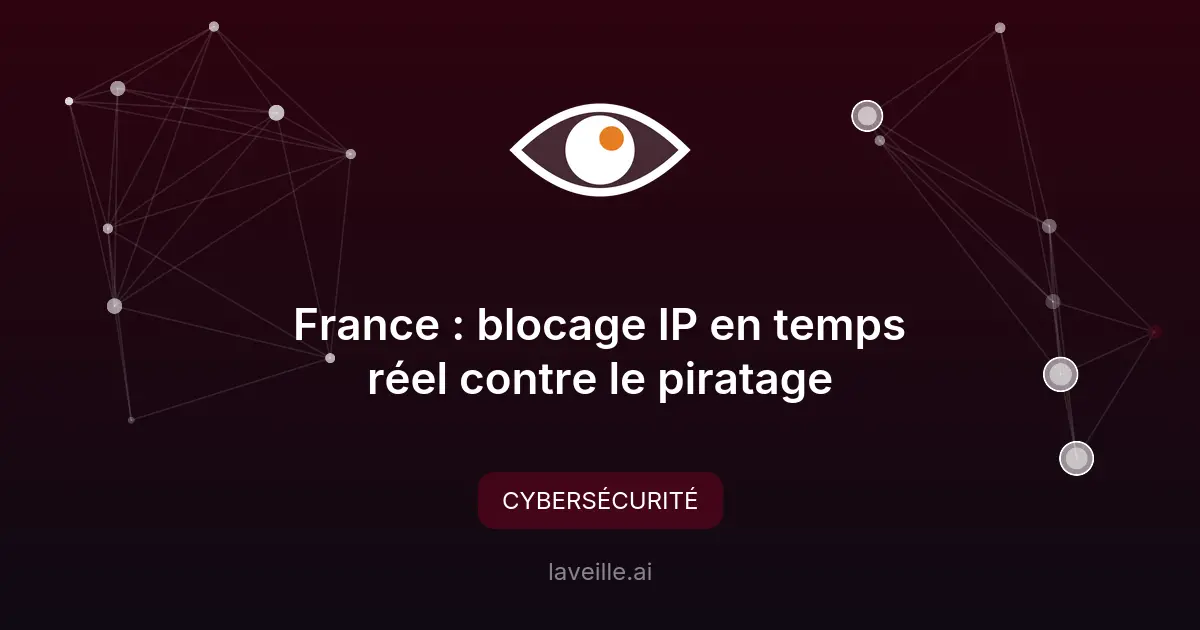 France : blocage IP en temps réel contre le piratage