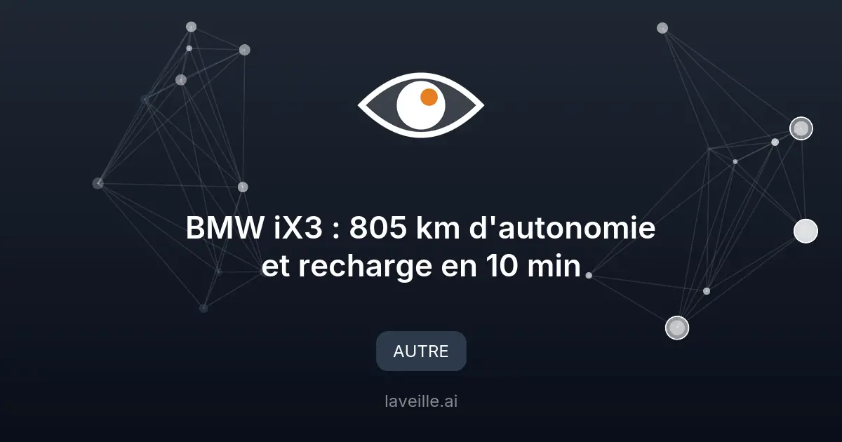 BMW iX3 : 805 km d'autonomie et recharge en 10 min