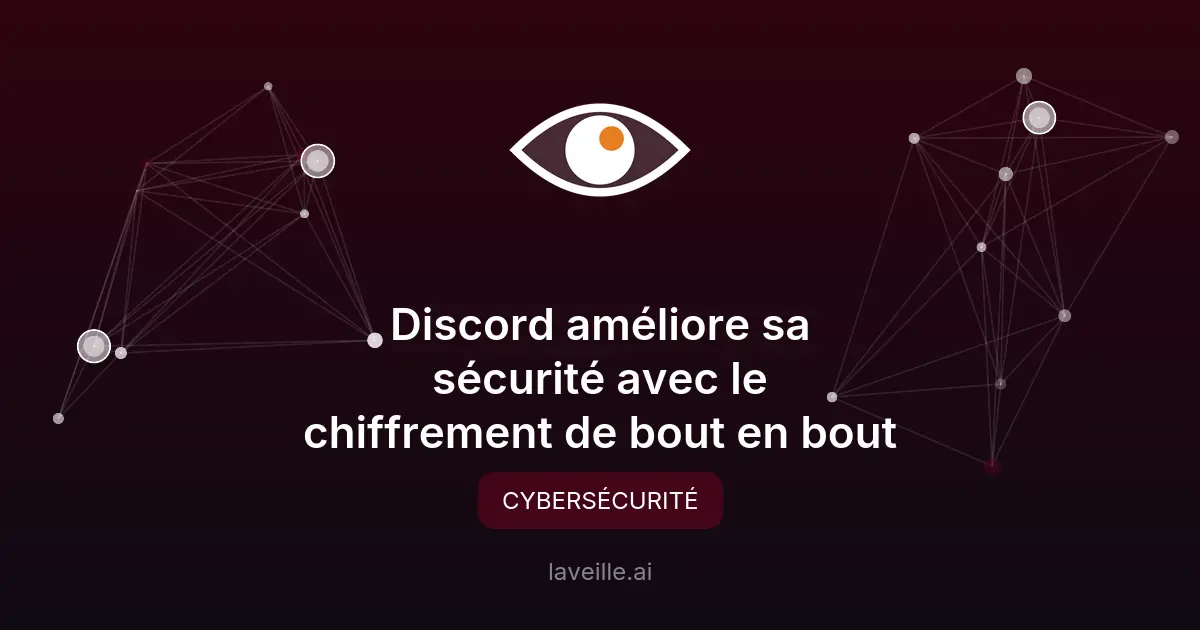 Discord améliore sa sécurité avec le chiffrement de bout en bout