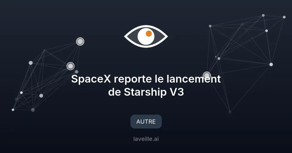 SpaceX reporte le lancement de Starship V3