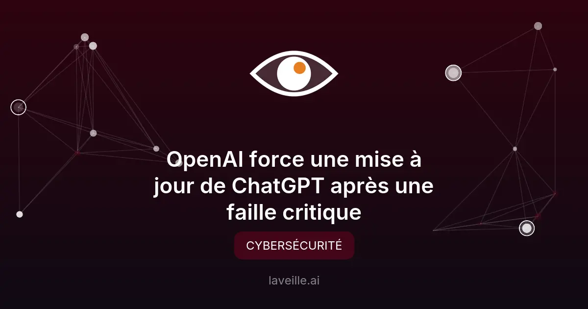 OpenAI force une mise à jour de ChatGPT après une faille critique
