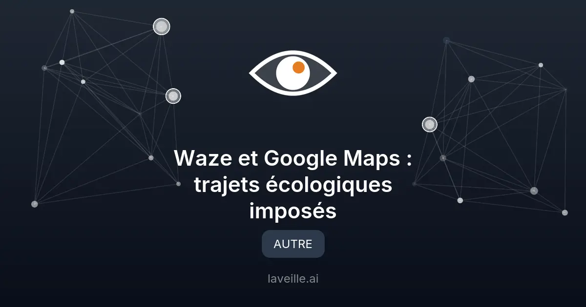 Waze et Google Maps : trajets écologiques imposés