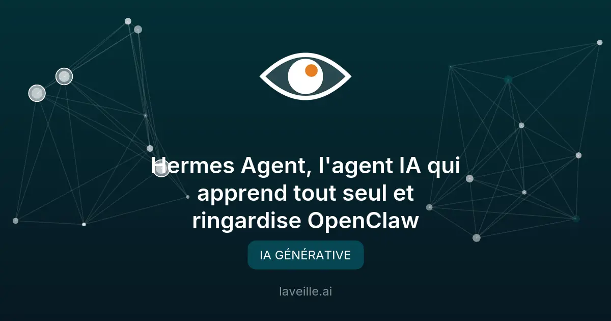 Hermes Agent : l'IA auto-apprenante qui surpasse OpenClaw