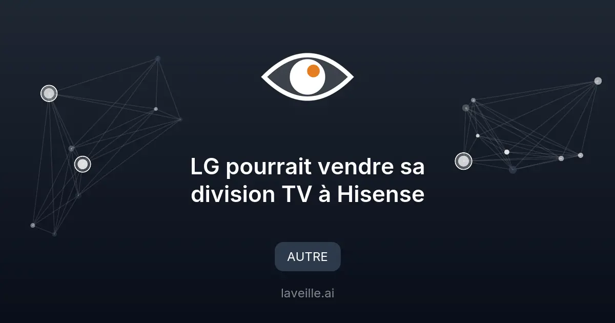 LG pourrait vendre sa division TV à Hisense