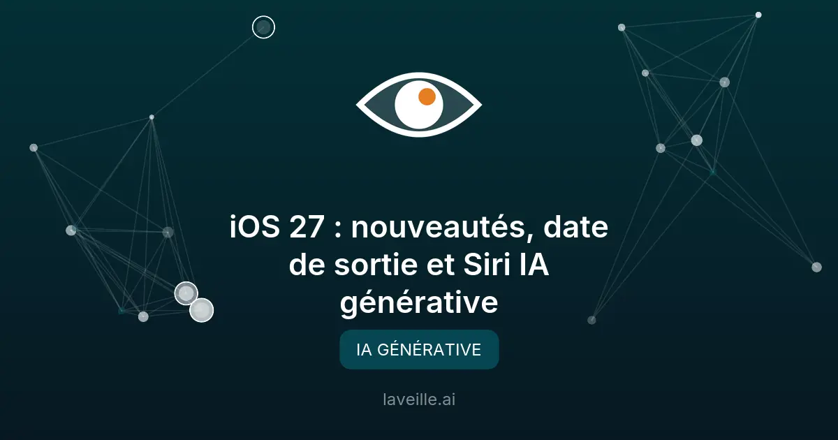 iOS 27 : nouveautés, date de sortie et Siri IA générative