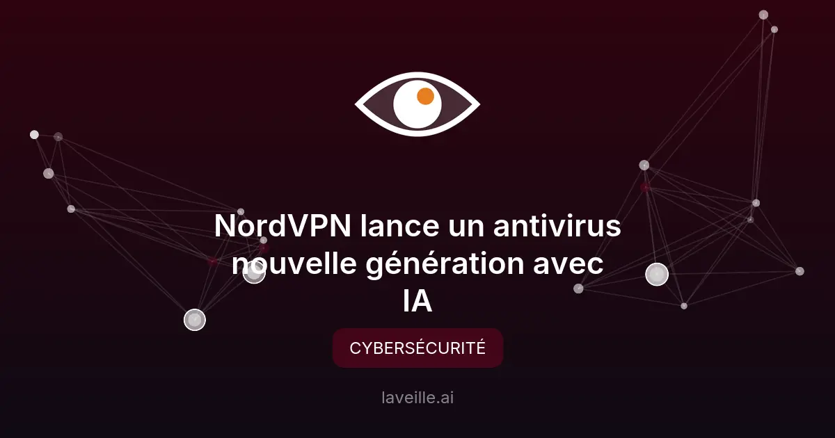 NordVPN lance un antivirus nouvelle génération avec IA