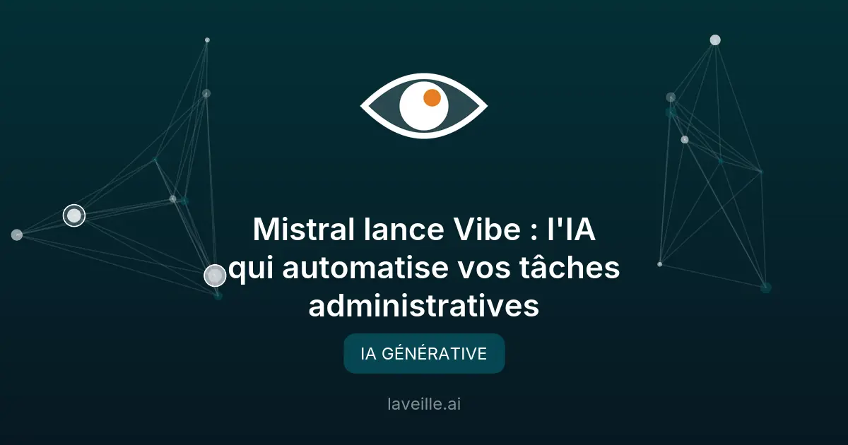 Mistral lance Vibe : l'IA qui automatise vos tâches administratives