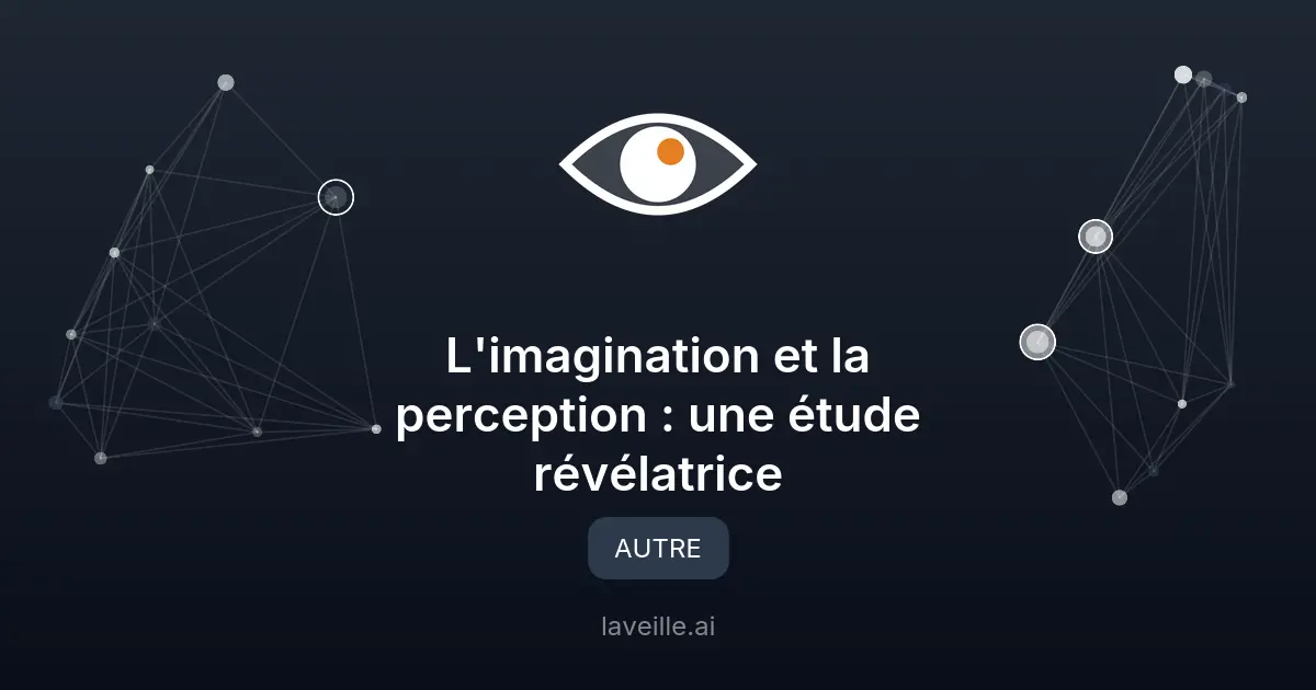 L'imagination et la perception : une étude révélatrice