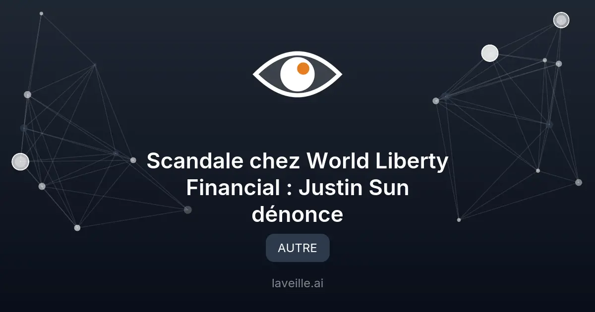 Scandale chez World Liberty Financial : Justin Sun dénonce
