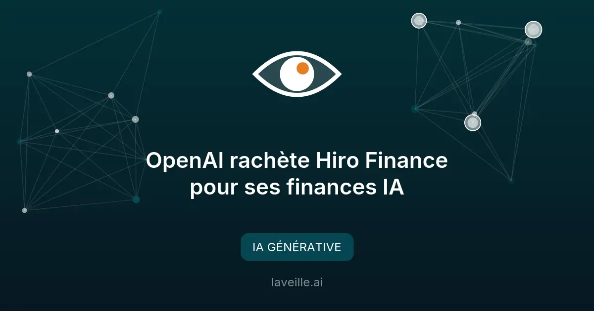 OpenAI rachète Hiro Finance pour ses finances IA