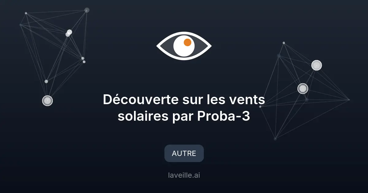 Découverte sur les vents solaires par Proba-3