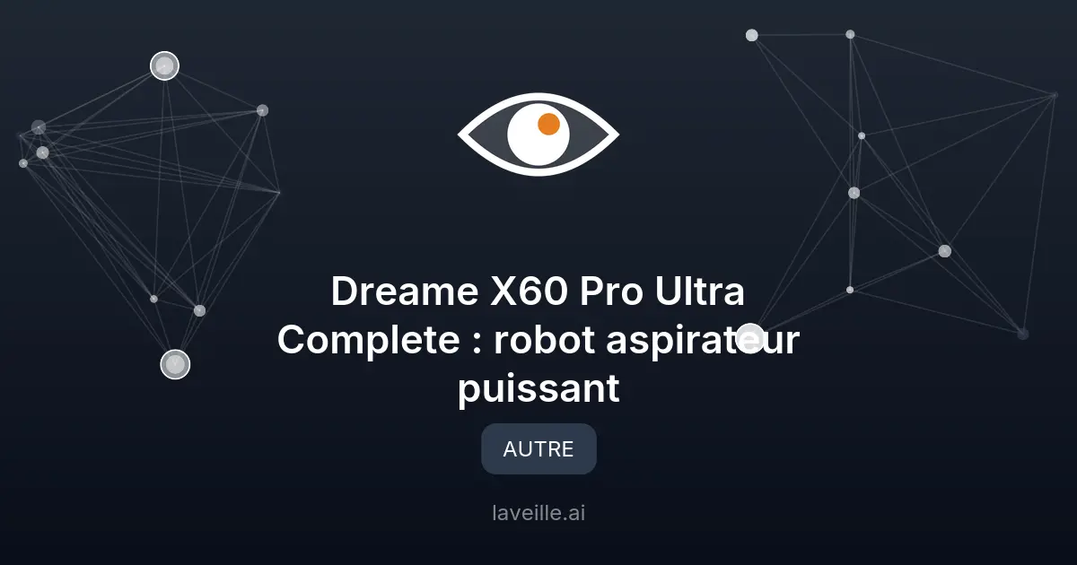 Dreame X60 Pro Ultra Complete : robot aspirateur puissant
