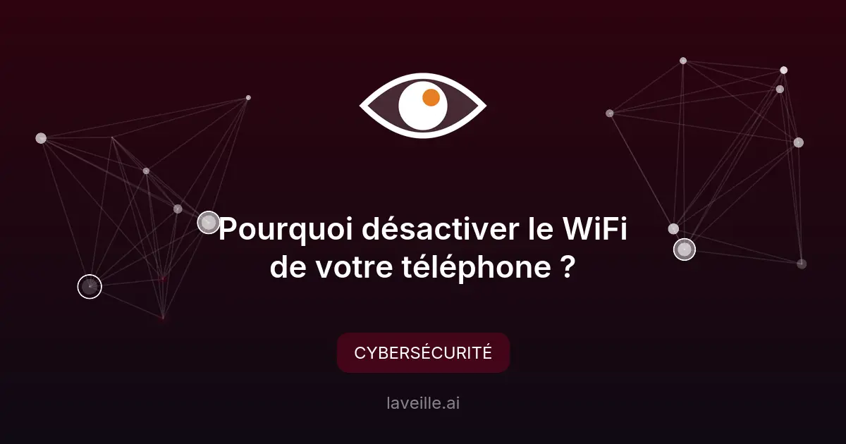 Pourquoi désactiver le WiFi de votre téléphone ?