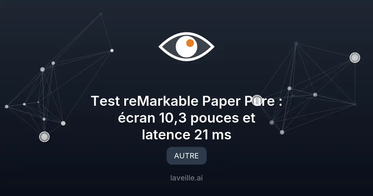 Test reMarkable Paper Pure : écran 10,3 pouces et latence 21 ms