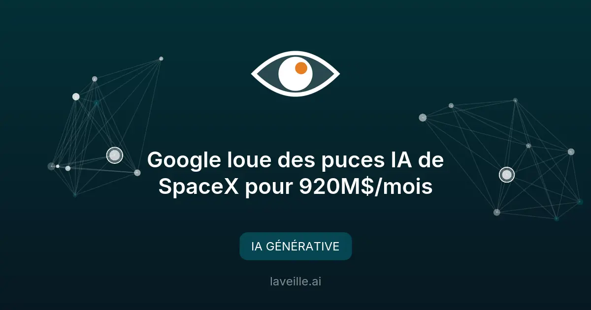 Google loue des puces IA de SpaceX pour 920M$/mois