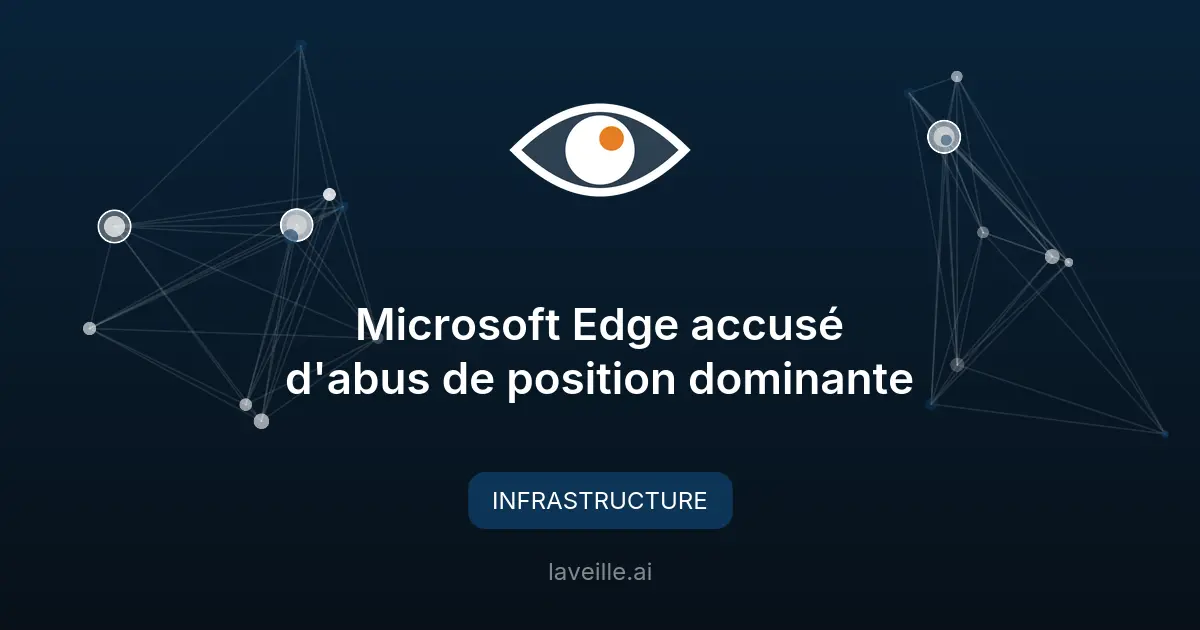 Microsoft Edge accusé d'abus de position dominante