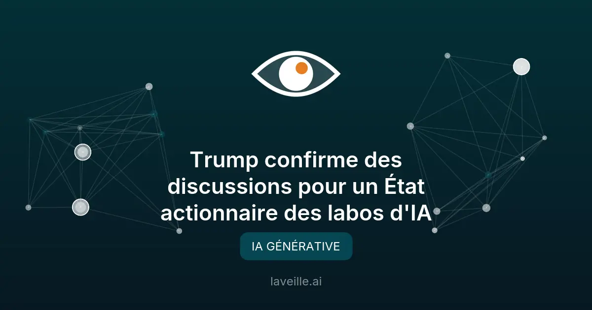 Trump confirme des discussions pour un État actionnaire des labos d'IA