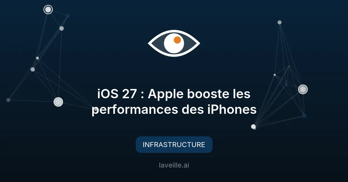 iOS 27 : Apple booste les performances des iPhones