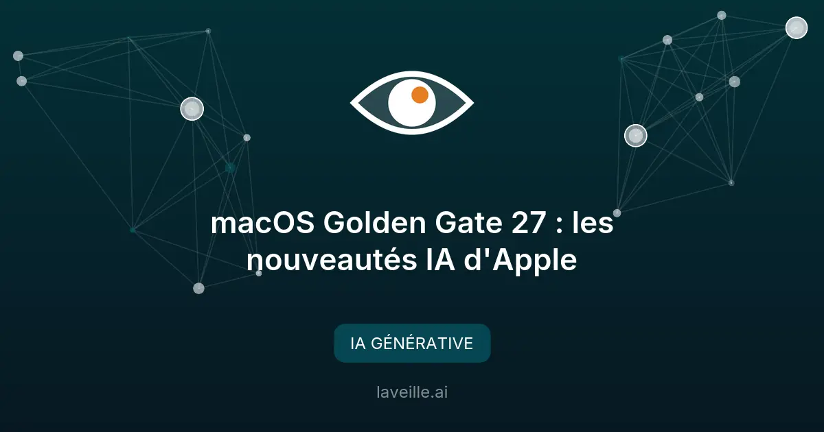 macOS Golden Gate 27 : les nouveautés IA d'Apple