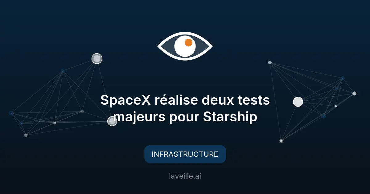 SpaceX réalise deux tests majeurs pour Starship