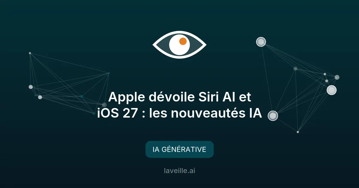 Apple dévoile Siri AI et iOS 27 : les nouveautés IA