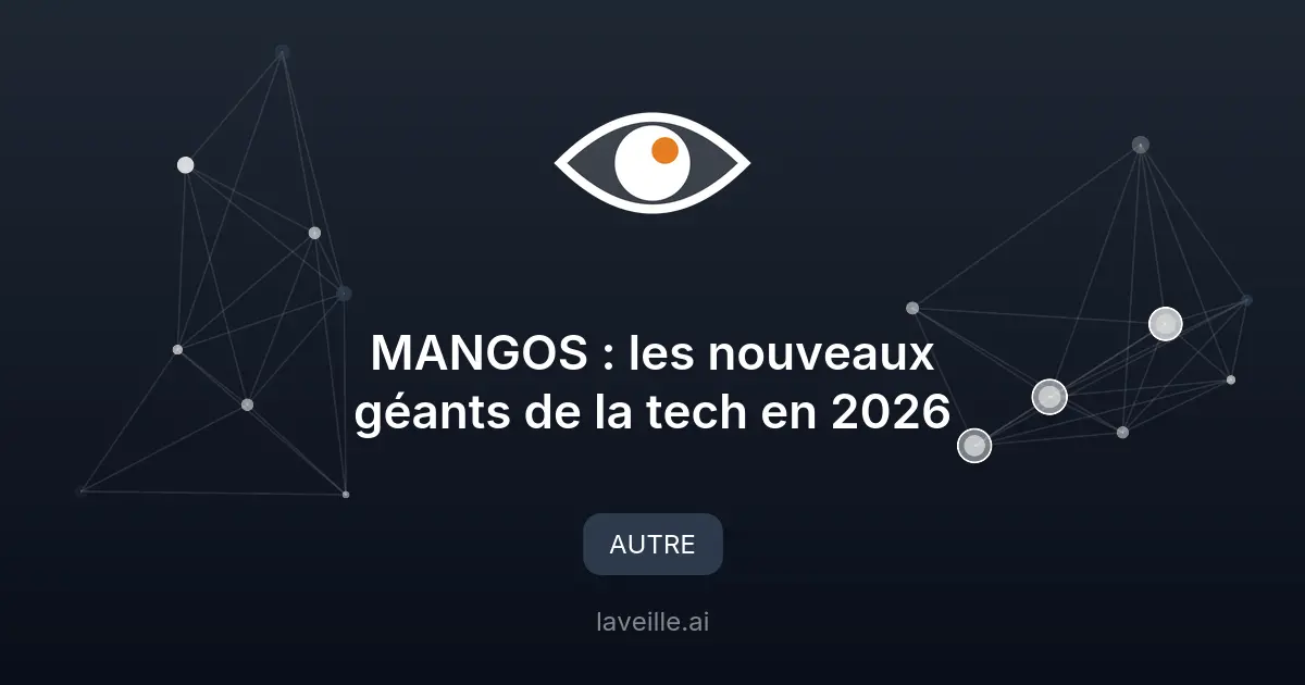 MANGOS : les nouveaux géants de la tech en 2026