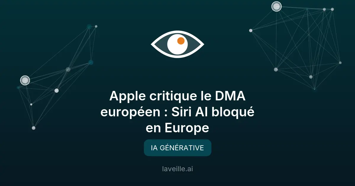 Apple critique le DMA européen : Siri AI bloqué en Europe