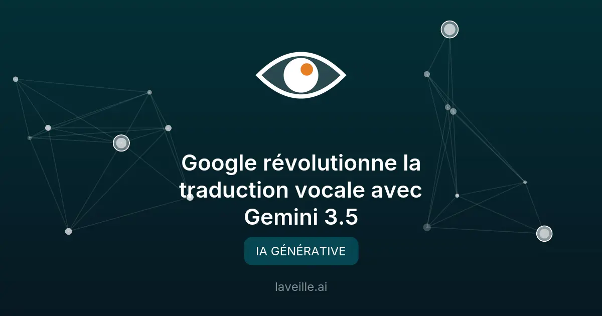 Google révolutionne la traduction vocale avec Gemini 3.5