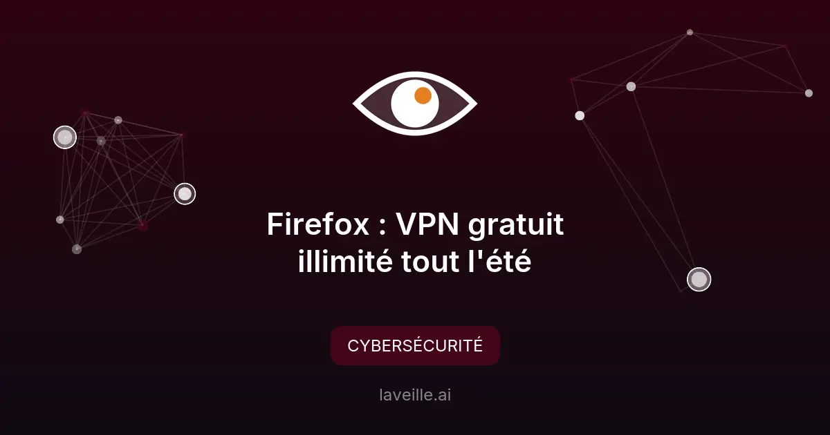Firefox : VPN gratuit illimité tout l'été