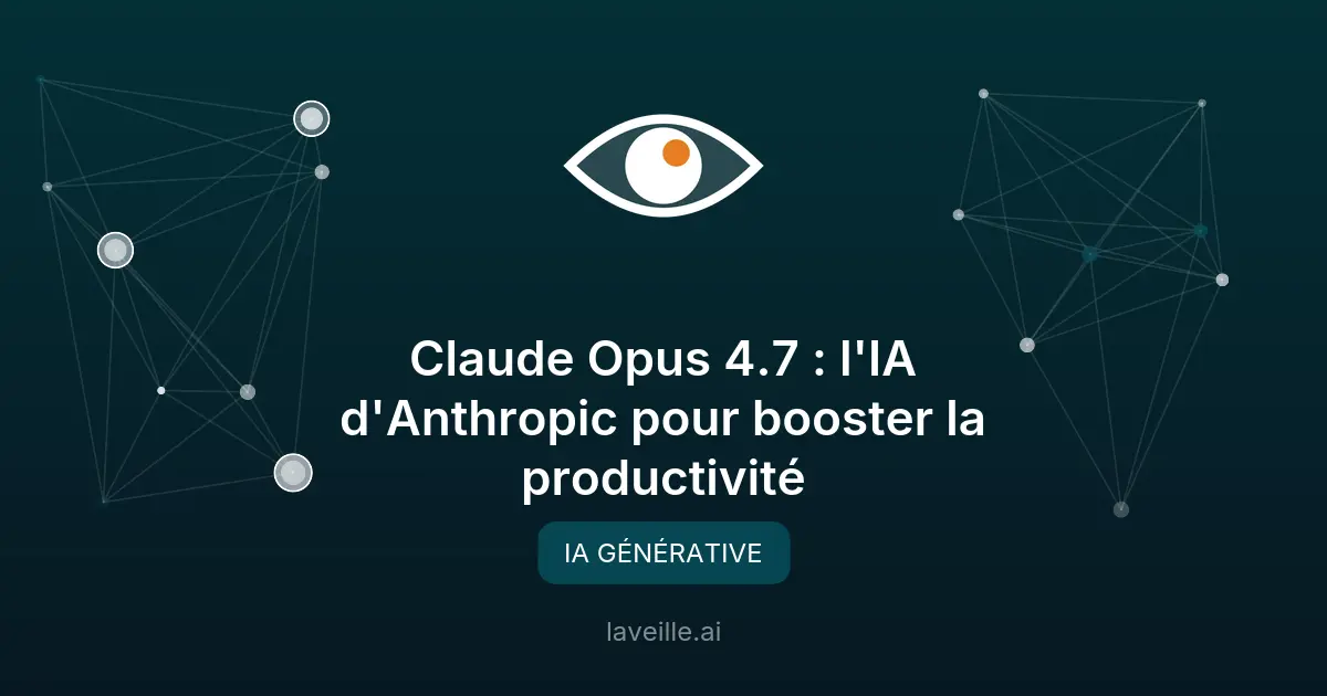 Claude Opus 4.7 : l'IA d'Anthropic pour booster la productivité