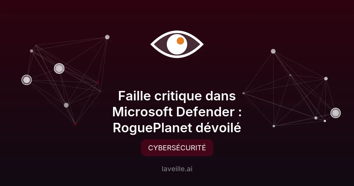 Faille critique dans Microsoft Defender : RoguePlanet dévoilé