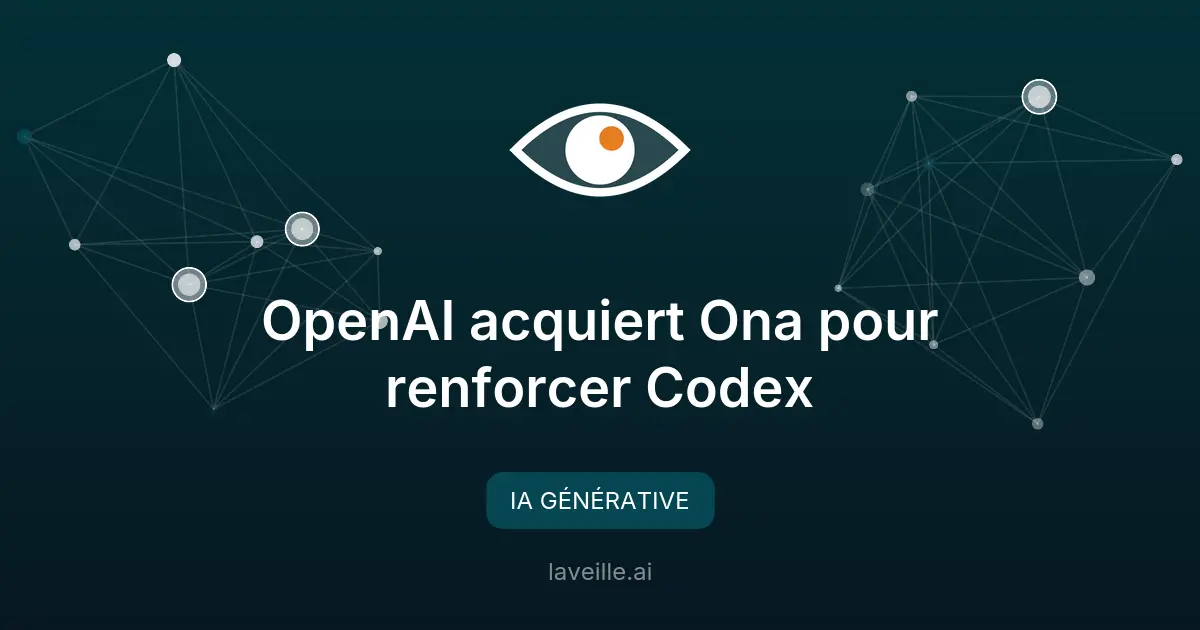 OpenAI acquiert Ona pour renforcer Codex