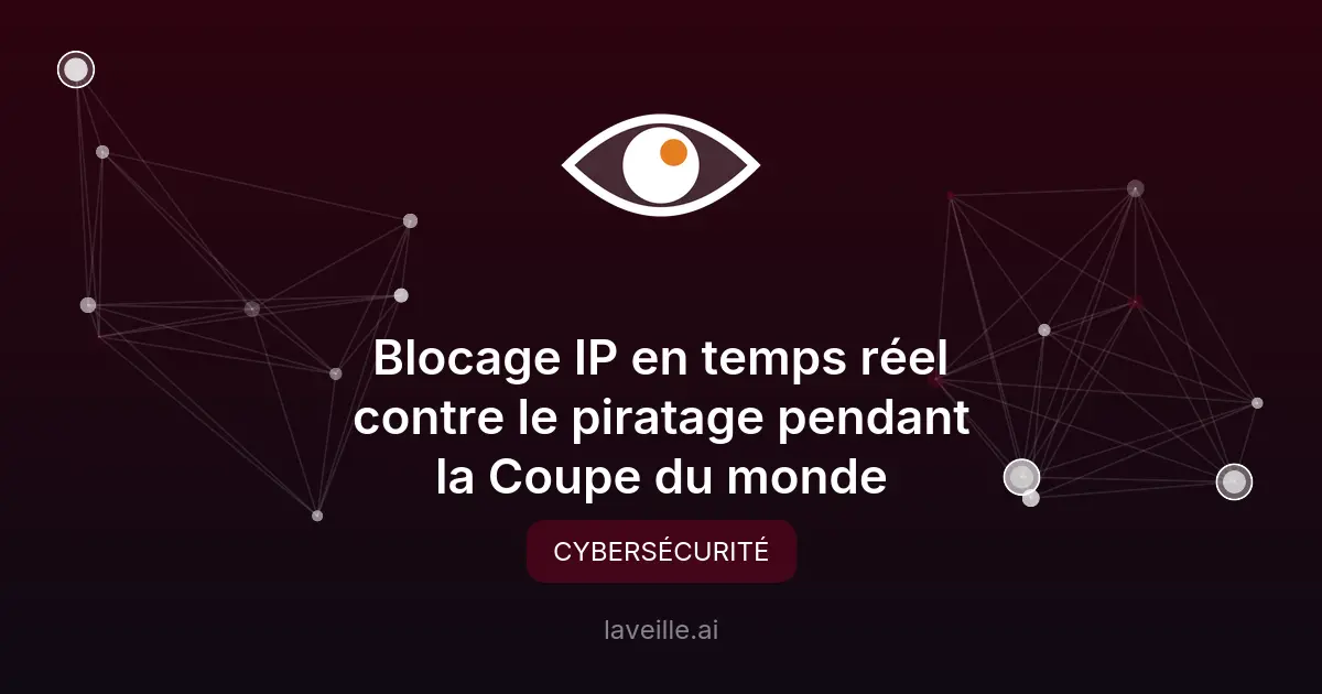 Blocage IP en temps réel contre le piratage pendant la Coupe du monde