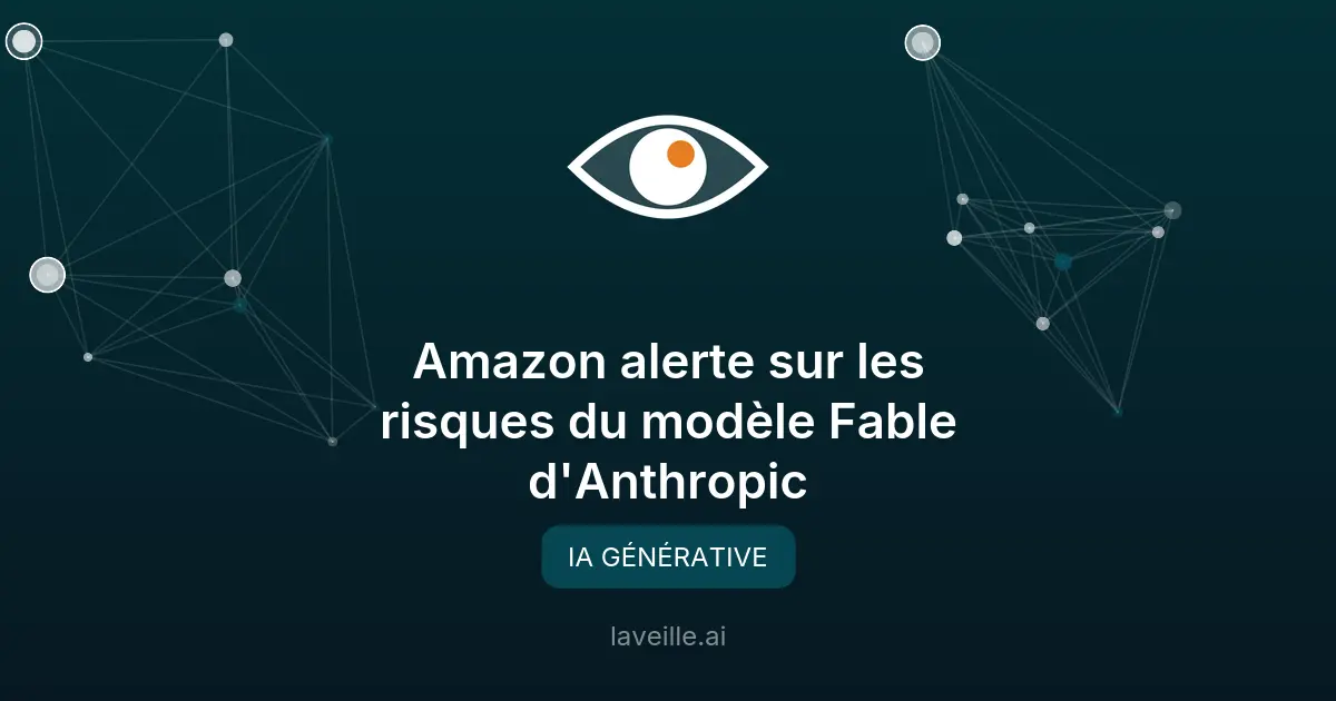 Amazon alerte sur les risques du modèle Fable d'Anthropic
