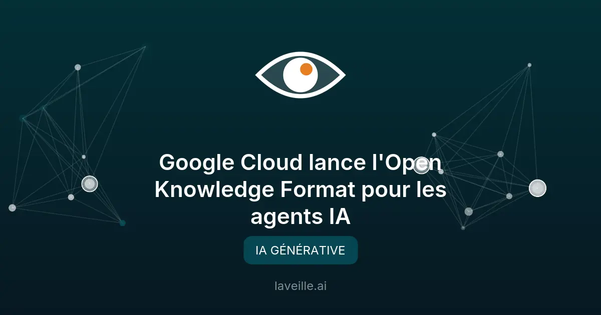 Google Cloud lance l'Open Knowledge Format pour les agents IA