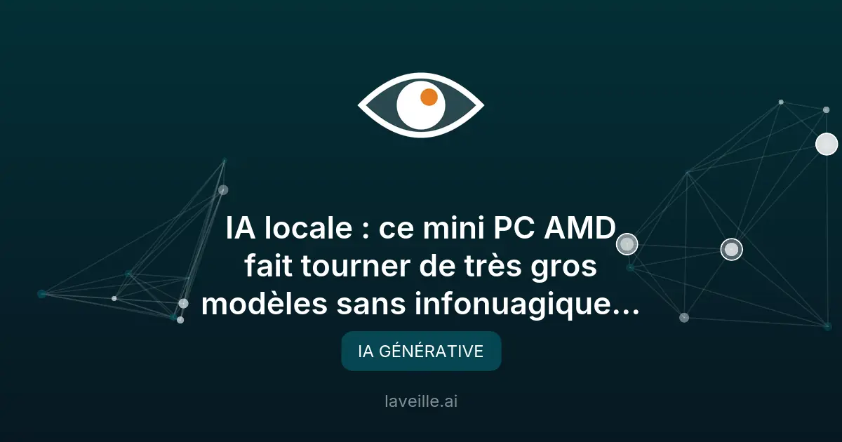 IA locale : ce mini PC AMD fait tourner de très gros modèles sans infonuagique ni abonnement