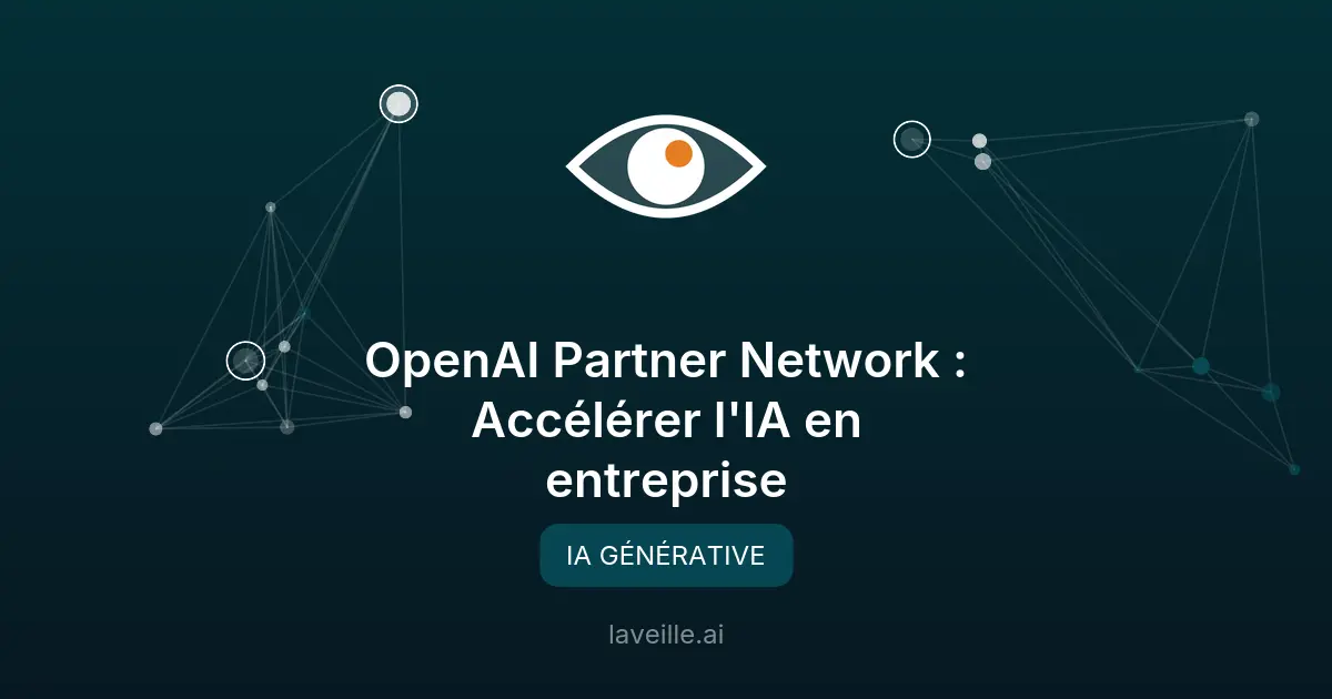 OpenAI Partner Network : Accélérer l'IA en entreprise