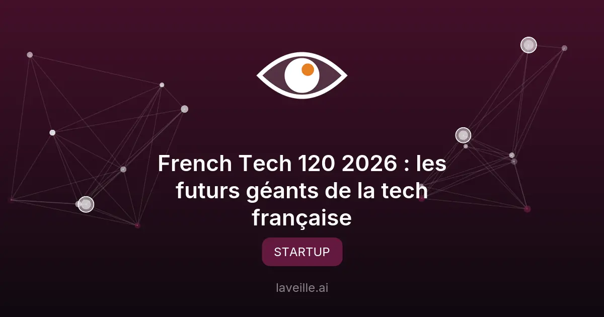 French Tech 120 2026 : les futurs géants de la tech française