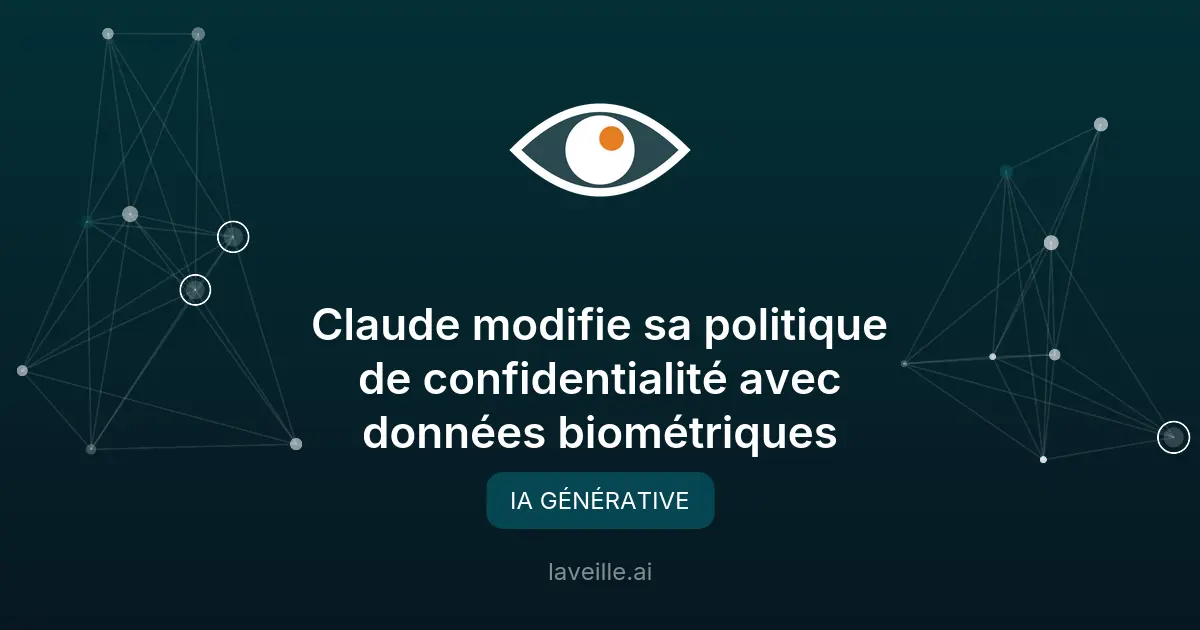 Claude modifie sa politique de confidentialité avec données biométriques