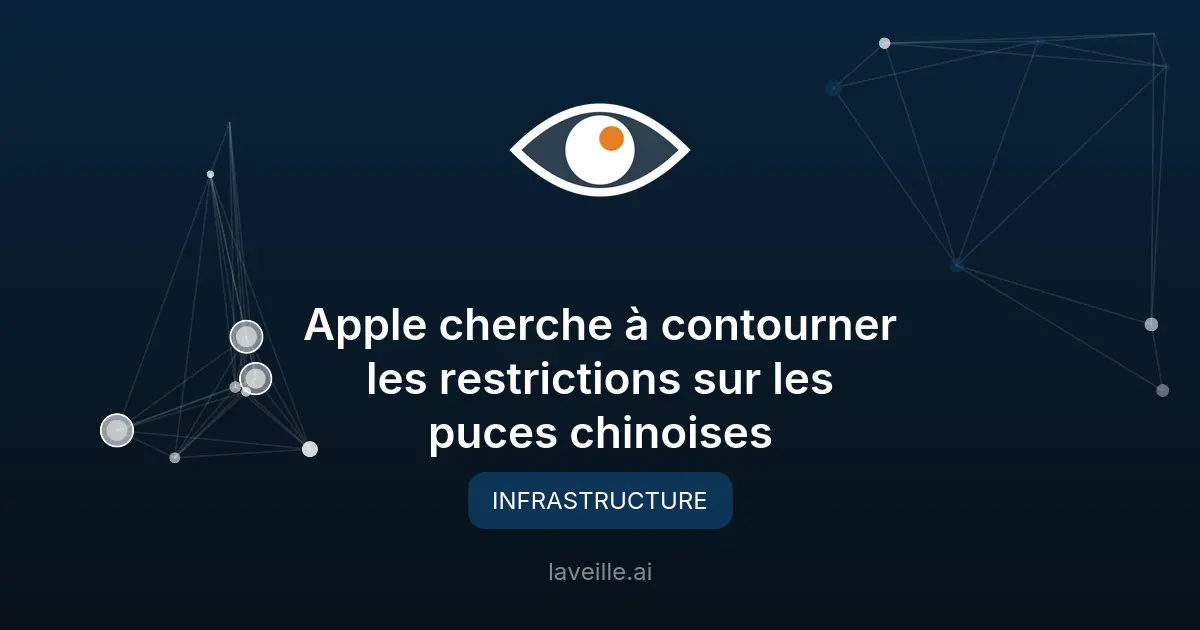 Apple cherche à contourner les restrictions sur les puces chinoises