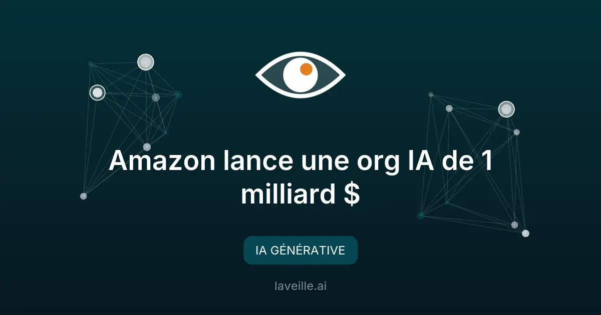 Amazon lance une org IA de 1 milliard $