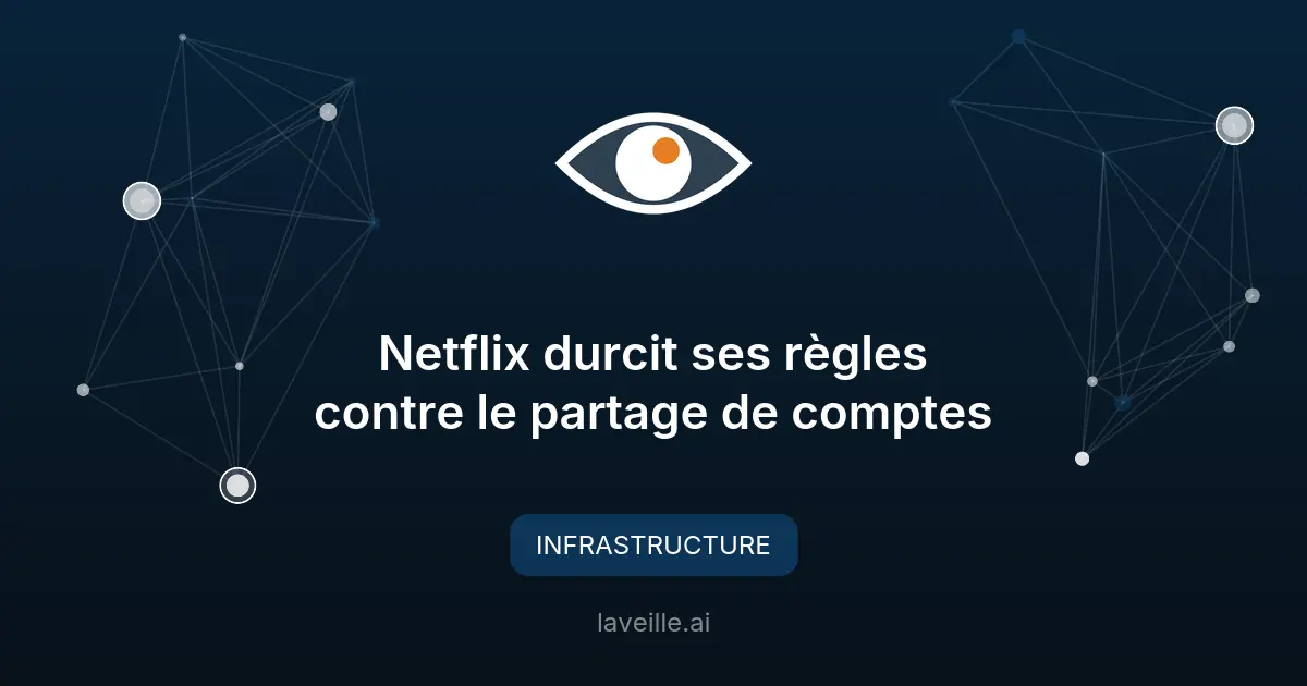 Netflix durcit ses règles contre le partage de comptes