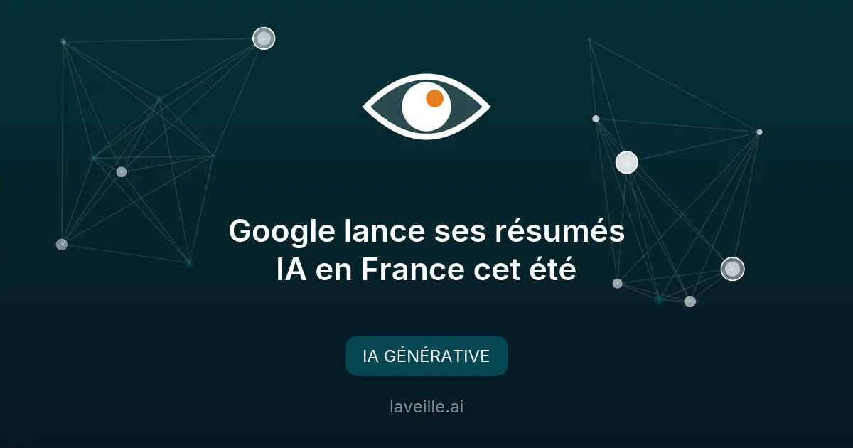 Google lance ses résumés IA en France cet été