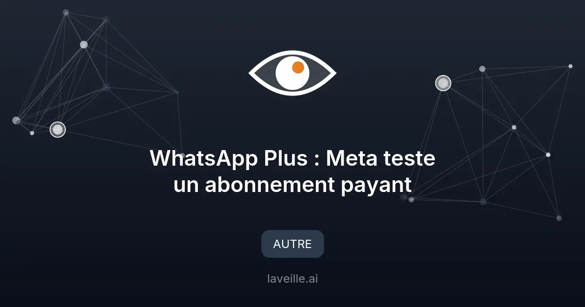 WhatsApp Plus : Meta teste un abonnement payant