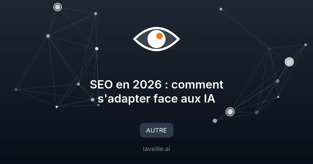 SEO en 2026 : comment s'adapter face aux IA