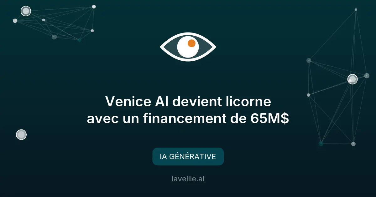 Venice AI devient licorne avec un financement de 65M$
