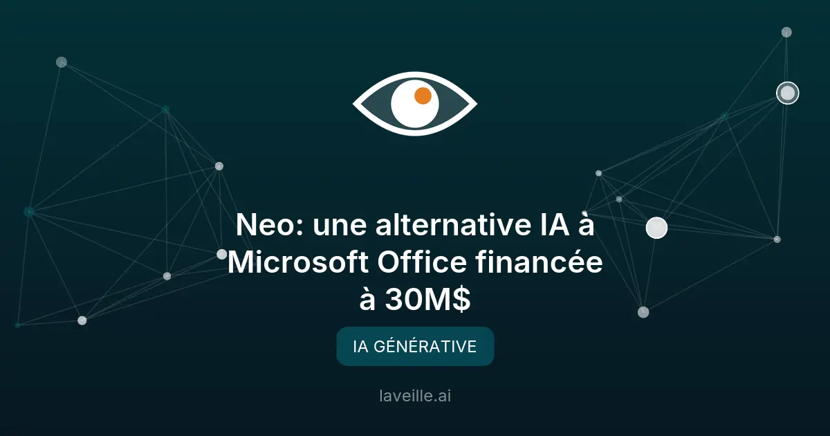 Neo: une alternative IA à Microsoft Office financée à 30M$