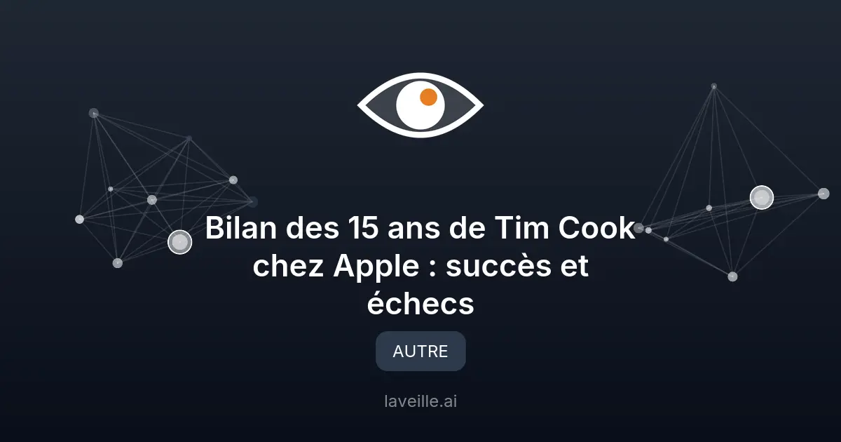 Bilan des 15 ans de Tim Cook chez Apple : succès et échecs